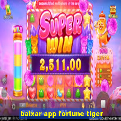 baixar app fortune tiger